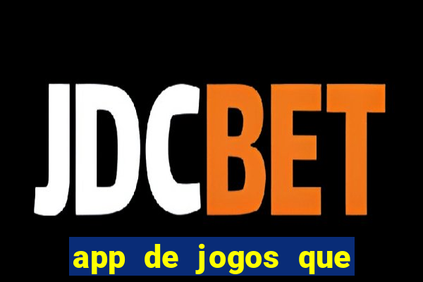 app de jogos que ganha dinheiro de verdade